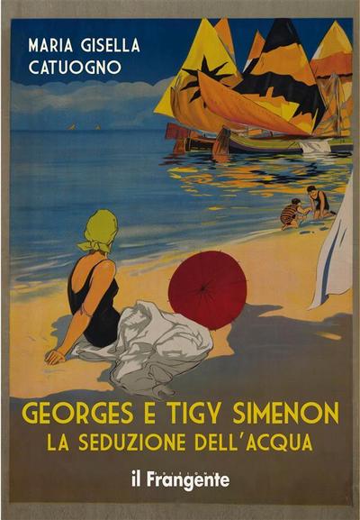 Georges e Tigy Simenon. La seduzione dell’acqua