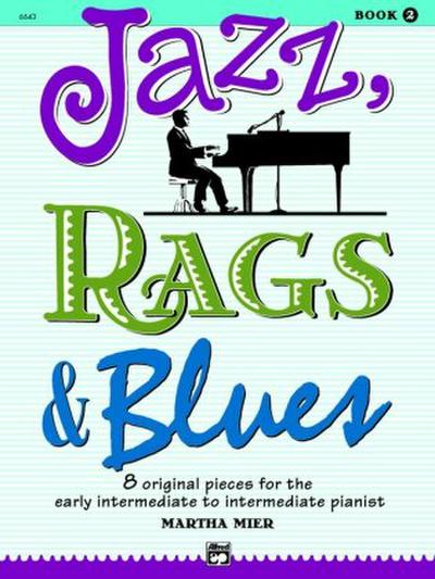 Jazz, Rags & Blues, Bk 2: 8 Original Pieces for the Early Intermediate to Intermediate Pianist