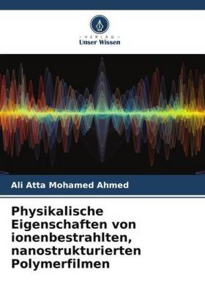 Physikalische Eigenschaften von ionenbestrahlten, nanostrukturierten Polymerfilmen