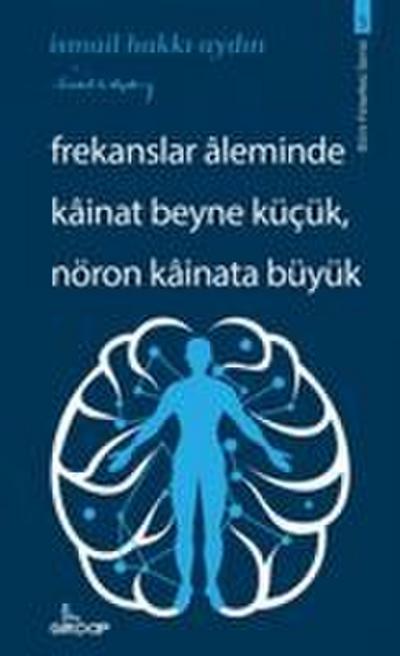 Frekanslar Aleminde Kainat Beyne Kücük Nöron Kainata Büyük