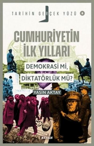 Cumhuriyetin Ilk Yillari;Demokrasi mi, Diktatörlük mü
