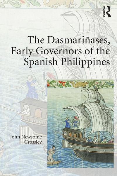 The Dasmariñases, Early Governors of the Spanish Philippines