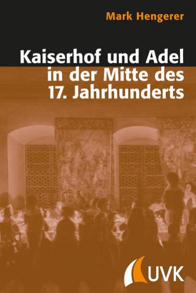 Kaiserhof und Adel in der Mitte des 17.Jahrhunderts