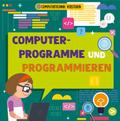 Computerprogramme und Programmieren: Computertechnik verstehen (CORONA Sachbücher)