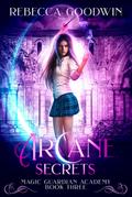 Arcane Secrets (Magic Guardian Academy, #3)