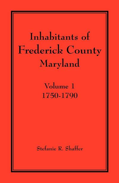 Inhabitants of Frederick County, Maryland. Volume 1