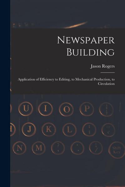 Newspaper Building: Application of Efficiency to Editing, to Mechanical Production, to Circulation