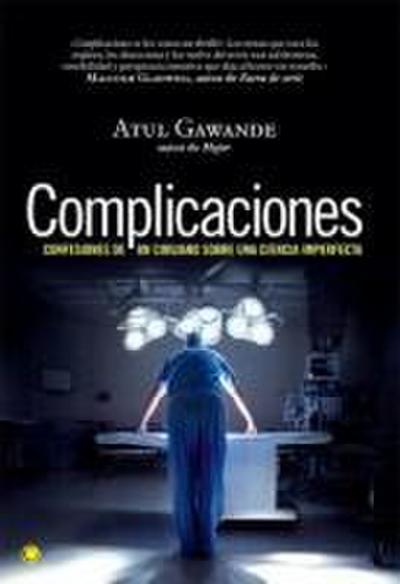 Complicaciones : confesiones de un cirujano sobre una ciencia imperfecta