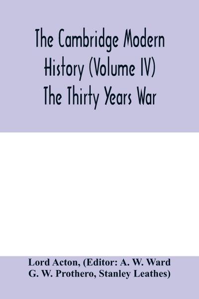 The Cambridge modern history (Volume IV) The Thirty Years War