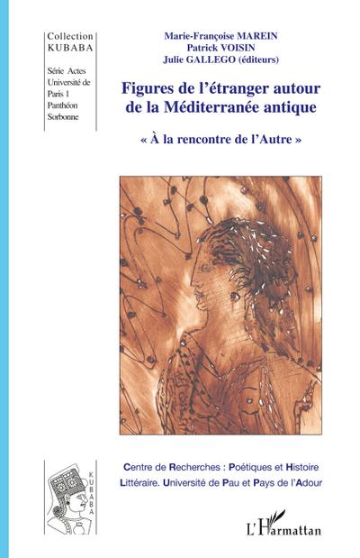 Figures de l’étranger autour de la Méditerranée antique