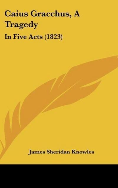 Caius Gracchus, A Tragedy