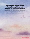 The Complete Works, Novels, Plays, Stories, Ideas, and Writings of Alexander Pushkin