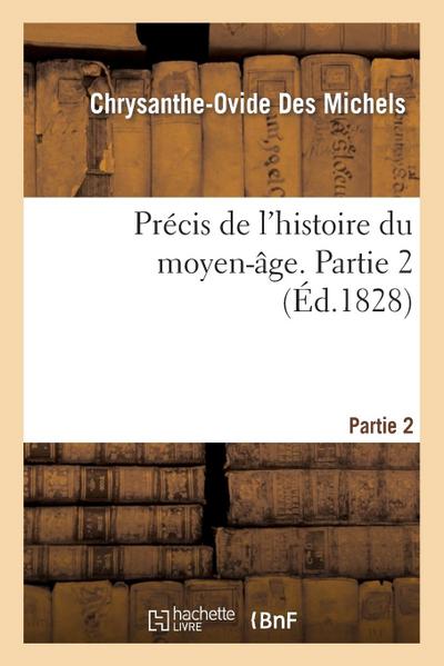 Précis de l’Histoire Du Moyen-Âge. Partie 2