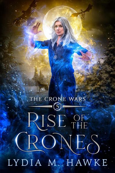 Rise of the Crones (The Crone Wars, #5)