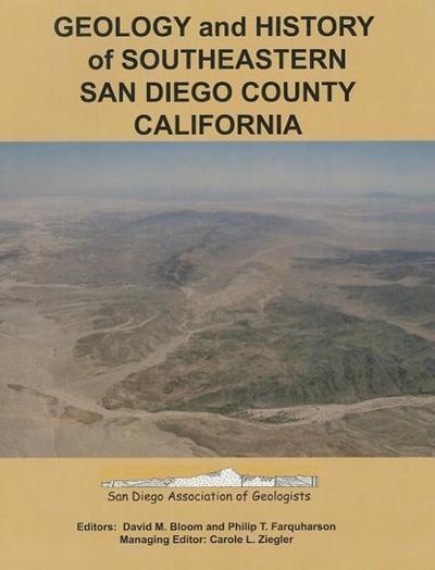 Geology and History of Southeastern San Diego County, California: San Diego Association of Geologists Field Trip Guidebook for 2005 and 2006