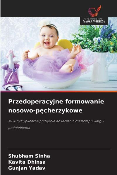 Przedoperacyjne formowanie nosowo-p¿cherzykowe