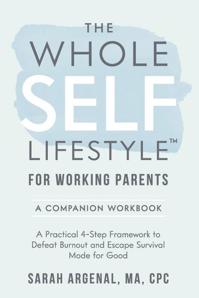 The Whole SELF Lifestyle for Working Parents Companion Workbook