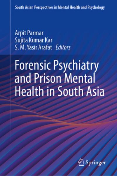 Forensic Psychiatry and Prison Mental Health in South Asia