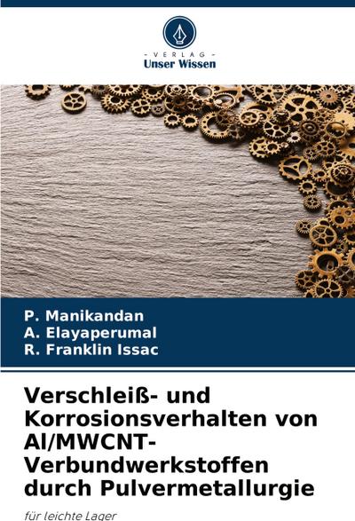 Verschleiß- und Korrosionsverhalten von Al/MWCNT-Verbundwerkstoffen durch Pulvermetallurgie