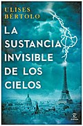 La sustancia invisible de los cielos (ESPASA NARRA