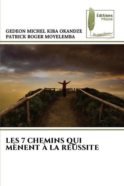 LES 7 CHEMINS QUI MÈNENT À LA RÉUSSITE