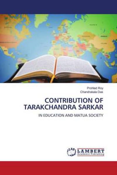 CONTRIBUTION OF TARAKCHANDRA SARKAR