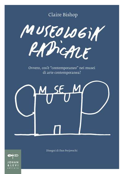 Museologia radicale. Ovvero, cos’è ’contemporaneo’ nei musei d’arte contemporanea?
