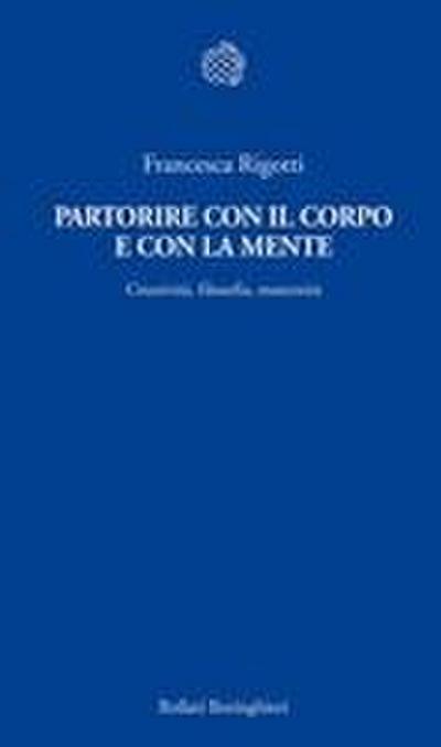 Partorire con il corpo e con la mente. Creatività, filosofia, maternità
