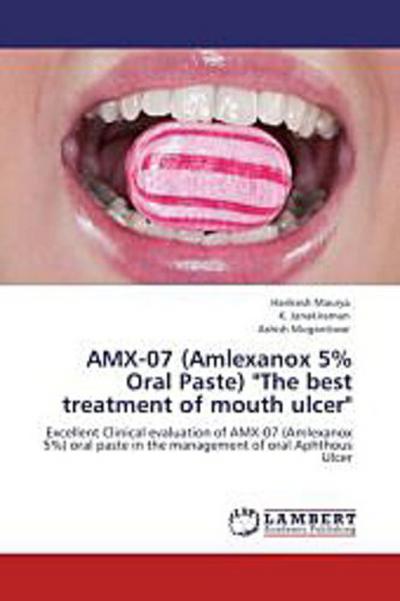 AMX-07 (Amlexanox 5% Oral Paste) "The best treatment of mouth ulcer"