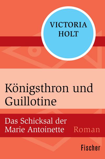 Holt, V: Königsthron und Guillotine