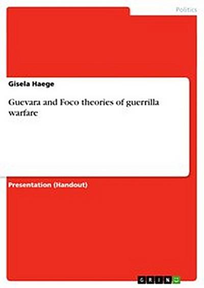 Guevara and Foco theories of guerrilla warfare
