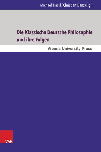 Die Klassische Deutsche Philosophie und ihre Folgen