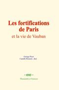 Les fortifications de Paris et la vie de Vauban