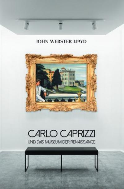 Carlo Caprizzi  und das Museum der Renaissance