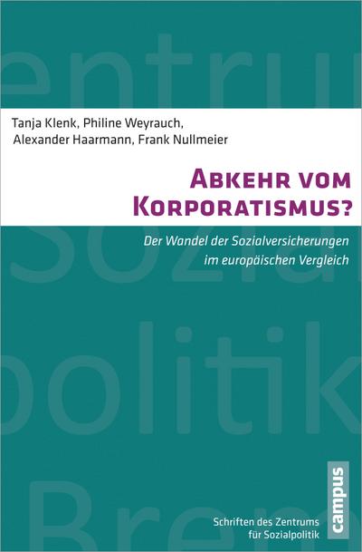 Abkehr vom Korporatismus?: Der Wandel der Sozialversicherungen im europäischen Vergleich (Schriften des Zentrums für Sozialpolitik, Bremen)