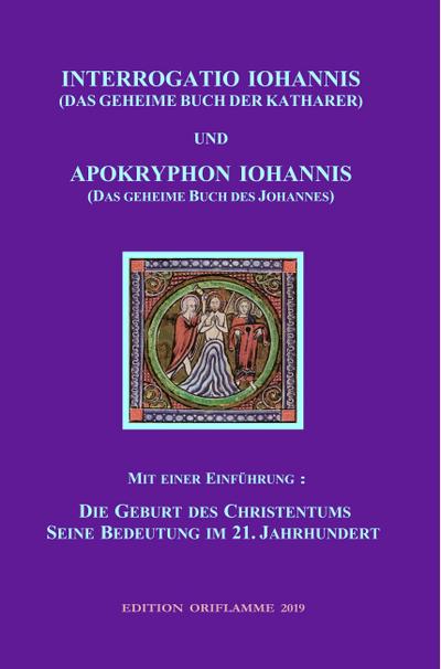 INTERROGATIO IOHANNIS (Das geheime Buch der Katharer) und APOKRYPHON IOHANNIS (das geheime Buch des Johannes)