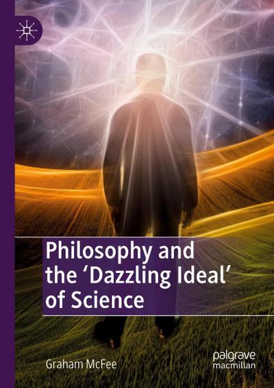 Philosophy and the ’Dazzling Ideal’ of Science