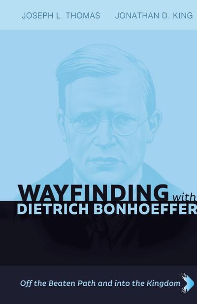 Wayfinding with Dietrich Bonhoeffer