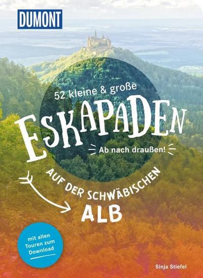 52 kleine & große Eskapaden auf der Schwäbischen Alb