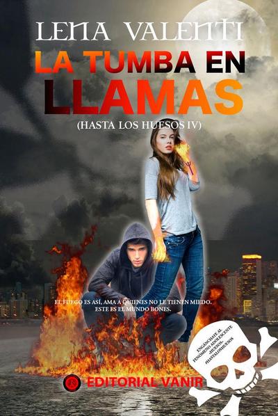Hasta los huesos 4. La tumba en llamas