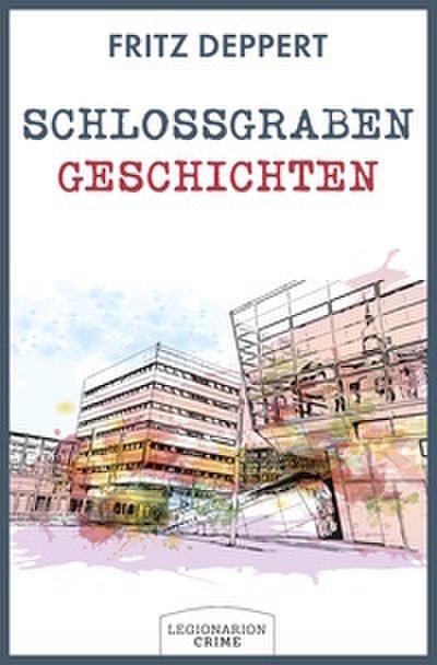 Schlossgrabengeschichten: Philipp Buttmeis zweiter Fall