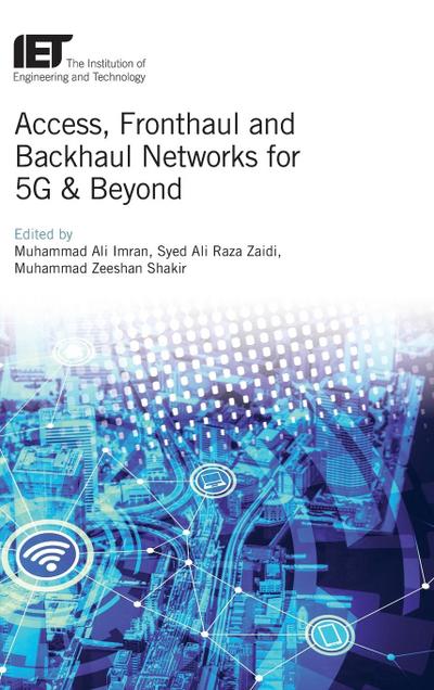 Access, Fronthaul and Backhaul Networks for 5g & Beyond