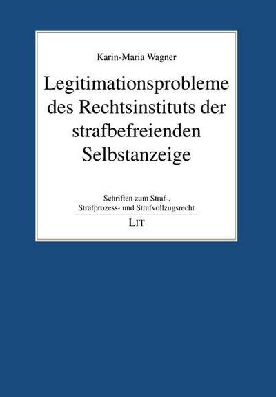 Legitimationsprobleme des Rechtsinstituts der strafbefreienden Selbstanzeige