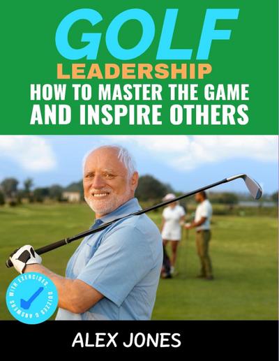Golf Leadership: How to Master the Game and Inspire Others (Sports, #7)