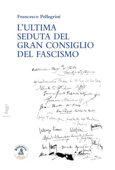 L’ ultima seduta del gran consiglio del fascismo