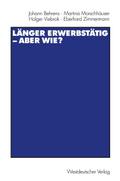 Länger erwerbstätig - aber wie?