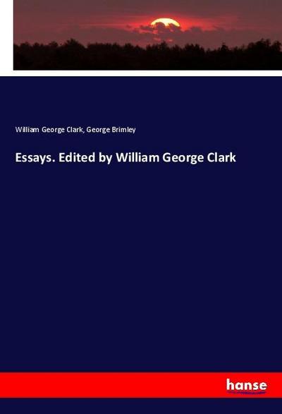Essays. Edited by William George Clark