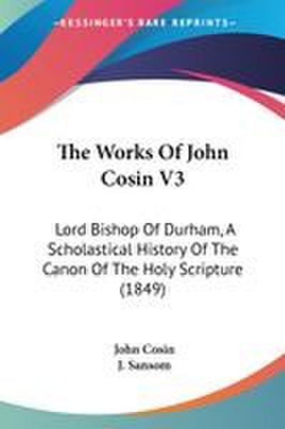 The Works Of John Cosin V3