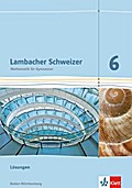 Lambacher Schweizer. 6. Schuljahr. Lösungen. Neubearbeitung. Baden-Württemberg
