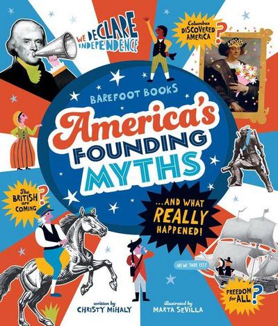 Barefoot Books America’s Founding Myths...and What Really Happened